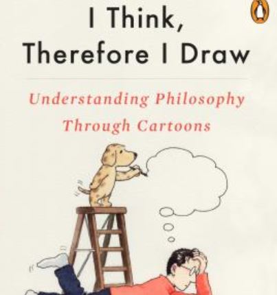 I Think, Therefore I Draw: Understanding Philosophy Through Cartoons